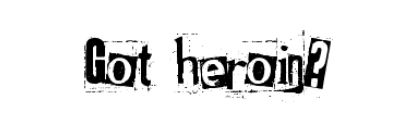 Got heroin Font