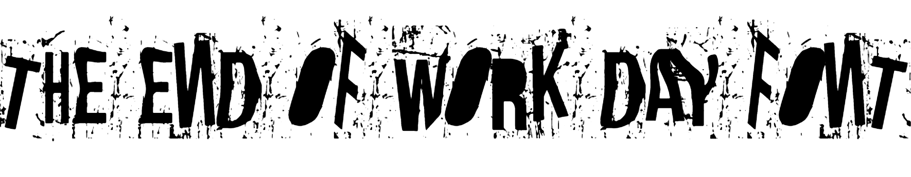The End Of Work Day Font | DafontStyle
