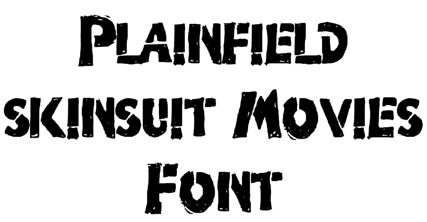 Plainfield skinsuit Movies Font Download